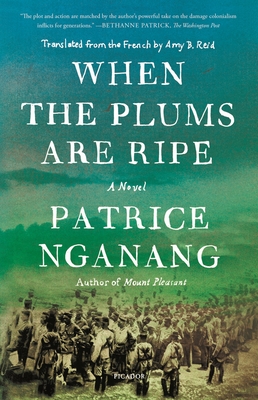 When the Plums Are Ripe - Nganang, Patrice, and Reid, Amy B (Translated by)