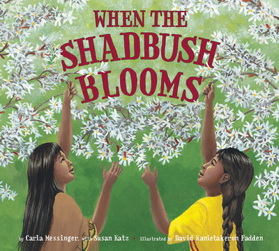 When the Shadbush Blooms - Messinger, Carla, and Katz, Susan R