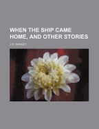 When the Ship Came Home, and Other Stories