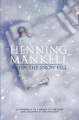 When the Snow Fell - Mankell, Henning, and Thompson, Lauri (Translated by)