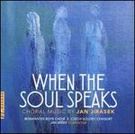 When the Soul Speaks: Choral Music by Jan Jirsek