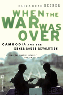 When the War Was Over: Cambodia and the Khmer Rouge Revolution, Revised Edition
