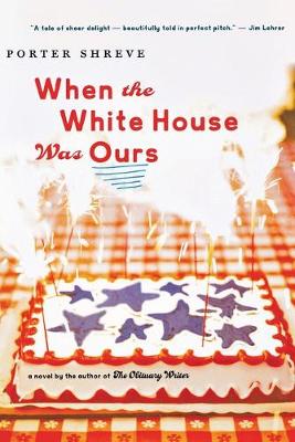 When the White House Was Ours - Shreve, Porter