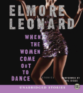When the Women Come Out to Dance CD: Stories - Leonard, Elmore, and Diggs, Taye (Read by)