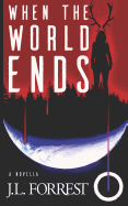 When the World Ends: A Novella of Old Gods, New Gods, and a Darkly Future