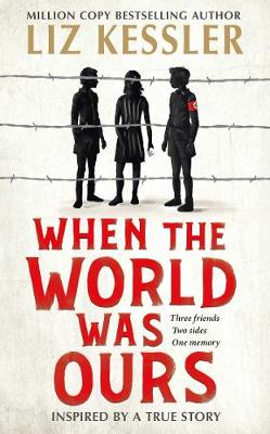 When The World Was Ours: A book about finding hope in the darkest of times - Kessler, Liz