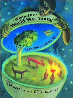 When the World Was Young: Creation and Pourquoi Tales - Mayo, Margaret