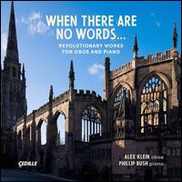 When There Are No Words?: Revolutionary Works for Oboe and Piano - Alex Klein (oboe); Phillip Bush (piano)