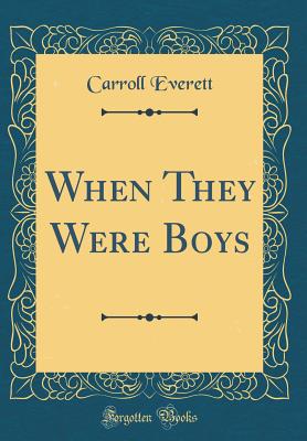 When They Were Boys (Classic Reprint) - Everett, Carroll