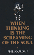 When Thinking Is the Screaming of the Soul: A Non-Story