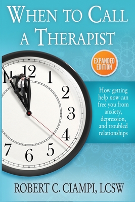 When to Call a Therapist: Expanded Edition - Ciampi, Robert C