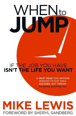 When to Jump: If the Job You Have Isn't the Life You Want - Lewis, Mike
