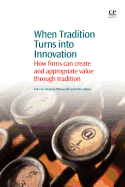 When Tradition Turns into Innovation: How Firms Can Create and Appropriate Value Through Tradition