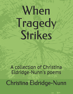 When Tragedy Strikes: A collection of Christina Eldridge-Nunn's poems