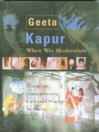 When Was Modernism: Essays on Contemporary Cultural Practice in India