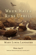 When Water Runs Uphill