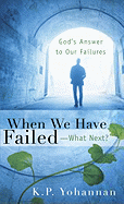 When We Have Failed--What Next?: God's Answers to Our Failures