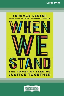 When We Stand: The Power of Seeking Justice Together [Large Print 16 Pt Edition] - Lester, Terence