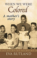 When We Were Colored: A Mother's Story - Rutland, Eva