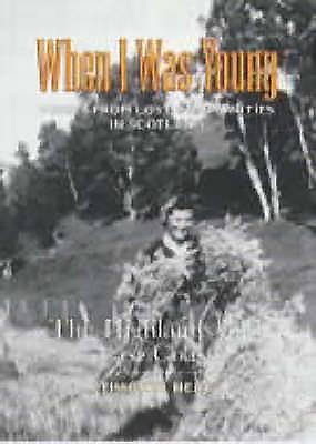 When We Were Young: Voices from Lost Communities in the Highlands and Northeast of Scotland - Neat, Timothy