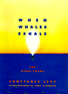 When Whales Exhale: And Other Poems - Levy, Constance