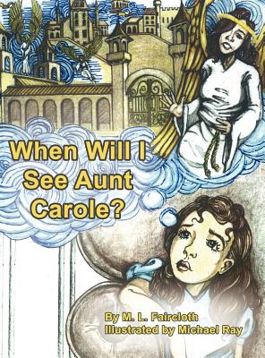 When Will I See Aunt Carole? - Faircloth, M L