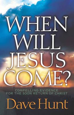 When Will Jesus Come? - Hunt, Dave