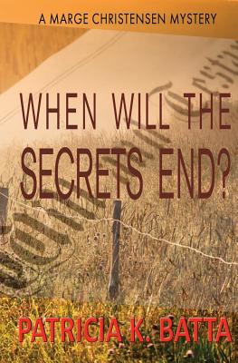 When Will the Secrets End? - Batta, Patricia K