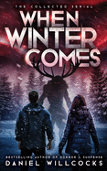 When Winter Comes: An Apocalyptic Horror Thriller (Collected Edition)