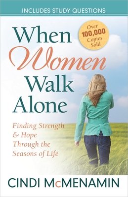 When Women Walk Alone: Finding Strength and Hope Through the Seasons of Life - McMenamin, Cindi