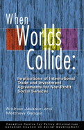When Worlds Collide: Implications of International Trade and Investment Agreements for Non-Profit Social Services - Jackson, Andrew