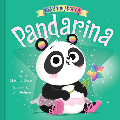 When You Adopt a Pandarina: (A When You Adopt... Book): A Picture Book - Rose, Matilda