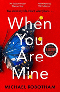 When You Are Mine: The No.1 bestselling thriller from the master of suspense