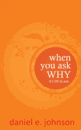 When You Ask Why: It's Ok to Ask.