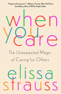 When You Care: The Unexpected Magic of Caring for Others