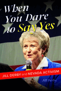 When You Dare to Say Yes: Jill Derby and Nevada Activism