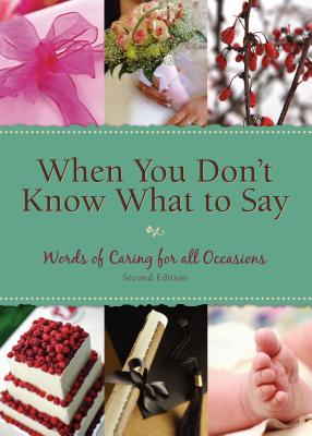 When You Don't Know What to Say: Words of Caring for All Occasions - Discovery House