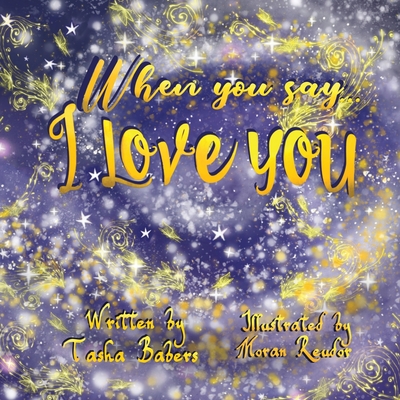 When You Say I Love You - Reudor, Moran (Illustrator), and Babers, Tasha