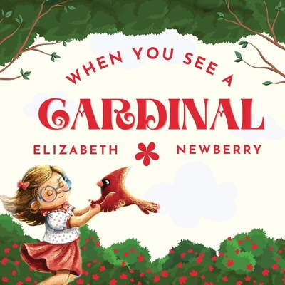 When You See a Cardinal - Newberry, Elizabeth