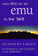 When You See the Emu in the Sky: My Journey of Self-discovery in the Outback