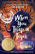 When You Trap a Tiger: (winner of the 2021 Newbery Medal)