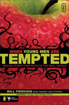 When Young Men Are Tempted: Sexual Purity for Guys in the Real World - Perkins, William, and Southern, Randy