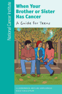 When Your Brother or Sister Has Cancer: A Guide for Teens