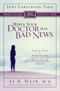 When Your Doctor Has Bad News: Simple Steps to Strength, Healing, and Hope