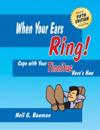 When Your Ears Ring! (5th Edition): Cope With Your Tinnitus-Here's How