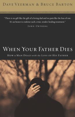When Your Father Dies: How a Man Deals with the Loss of His Father - Barton, Bruce