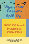 When Your Parents Split Up: How to Keep Yourself Together