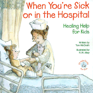 When You're Sick or in the Hospital: Healing Help for Kids