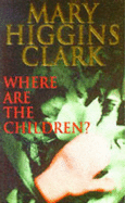 Where are the Children? - Clark, Mary Higgins