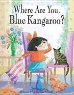 Where Are You, Blue Kangaroo? - Chichester Clark, Emma